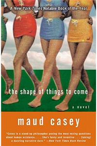 The Shape of Things to Come