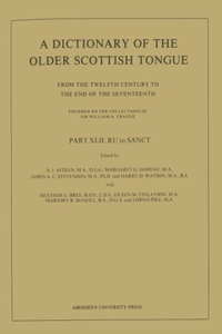A Dictionary of the Older Scottish Tongue from the Twelfth Century to the End of the Seventeenth: Part 42, RU to SANCT