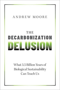 Decarbonization Delusion