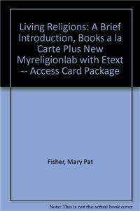 Living Religions: A Brief Introduction, Books a la Carte Plus New Mylab Religion with Etext -- Access Card Package