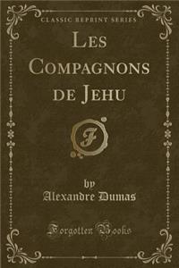 Les Compagnons de Jehu (Classic Reprint)