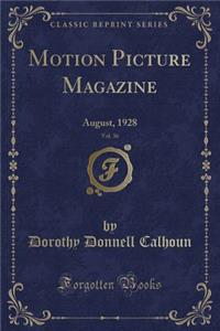Motion Picture Magazine, Vol. 36: August, 1928 (Classic Reprint)