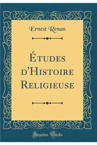 Ã?tudes d'Histoire Religieuse (Classic Reprint)
