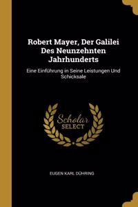 Robert Mayer, Der Galilei Des Neunzehnten Jahrhunderts