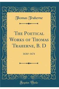 The Poetical Works of Thomas Traherne, B. D