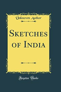 Sketches of India (Classic Reprint)