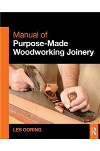 Manual of Purpose-Made Woodworking Joinery