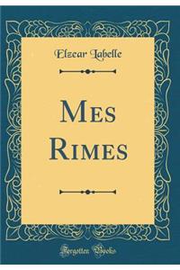 Mes Rimes (Classic Reprint)