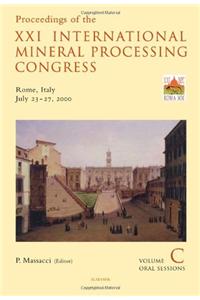 Proceedings of the XXI International Mineral Processing Congress, July 23-27, 2000, Rome, Italy