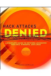 Hack Attacks Denied: A Complete Guide To Network Lockdown For Unix, Windows, And Linux, 2Nd Edition