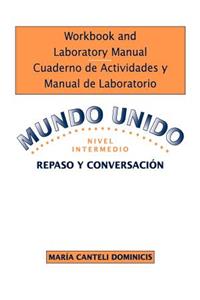 Workbook and Laboratory Manual Cuaderno de Actividades y Manual de Laboratorio to accompany Mundo Unido: Repaso y Conversacion, Nivel Intermedio