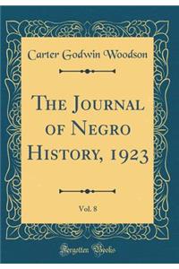 The Journal of Negro History, 1923, Vol. 8 (Classic Reprint)