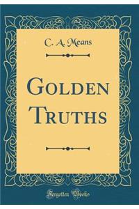 Golden Truths (Classic Reprint)