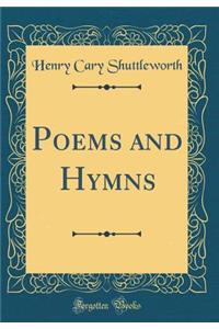 Poems and Hymns (Classic Reprint)