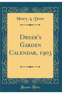 Dreer's Garden Calendar, 1903 (Classic Reprint)