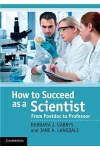 How to Succeed as a Scientist