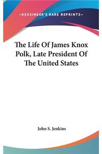 Life Of James Knox Polk, Late President Of The United States