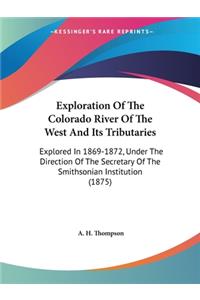 Exploration Of The Colorado River Of The West And Its Tributaries