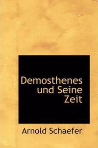 Demosthenes Und Seine Zeit