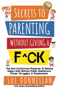 Secrets to Parenting Without Giving a F^ck