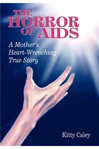 The Horror of AIDS: A Mother's Heart-Wrenching True Story