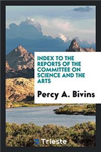 Index to the Reports of the Committee on Science and the Arts