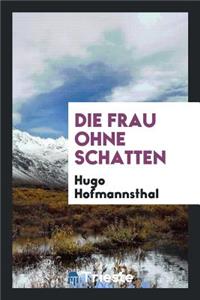 Die Frau Ohne Schatten;