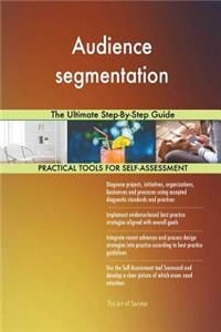 Audience segmentation The Ultimate Step-By-Step Guide