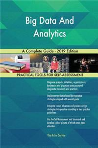Big Data And Analytics A Complete Guide - 2019 Edition