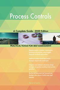 Process Controls A Complete Guide - 2020 Edition