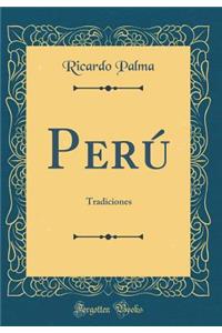 Perú: Tradiciones (Classic Reprint)