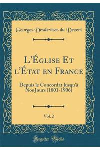L'ï¿½glise Et l'ï¿½tat En France, Vol. 2: Depuis Le Concordat Jusqu'ï¿½ Nos Jours (1801-1906) (Classic Reprint)