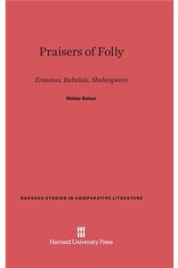 Praisers of Folly: Erasmus, Rabelais, Shakespeare