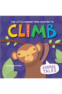 The Little Monkey Who Wanted to Climb