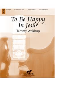 To Be Happy in Jesus