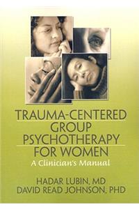 Trauma-Centered Group Psychotherapy for Women