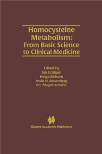 Homocysteine Metabolism: From Basic Science to Clinical Medicine