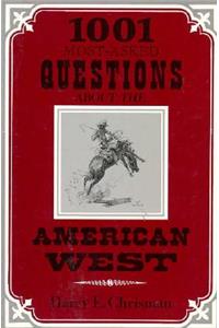 1001 Most-Asked Questions About the American West
