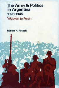 Army and Politics in Argentina, 1928-1945