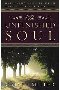 The Unfinished Soul: Happening Upon Jesus in the Happenstance of Life