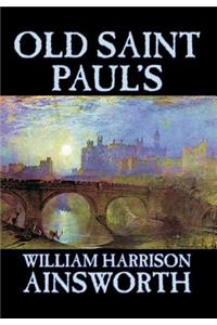 Old Saint Paul's by William Harrison Ainsworth, Fiction, Historical, Horror, Classics