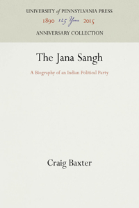 Jana Sangh: A Biography of an Indian Political Party