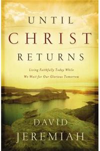 Until Christ Returns