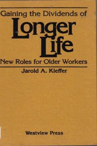 Gaining the Dividends of Longer Life: New Roles for Older Workers