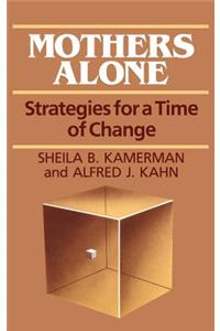 Mothers Alone: Strategies for a Time of Change