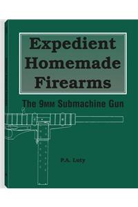 Expedient Homemade Firearms: The 9mm Submachine Gun