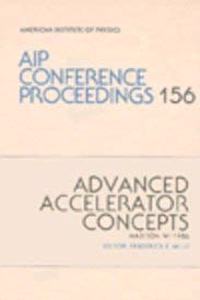 Advanced Accelerator Concepts (Aip Conference Proceedings, No 156)
