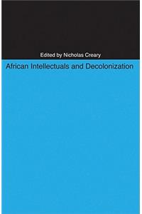 African Intellectuals and Decolonization