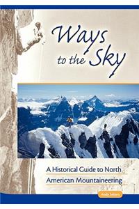 Ways to the Sky: A Historical Guide to North American Mountaineering