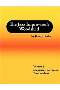 Jazz Improviser's Woodshed - Volume 3 Sequences Formulas Permutations